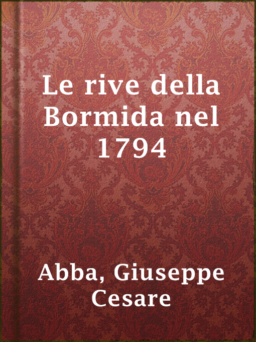 Title details for Le rive della Bormida nel 1794 by Giuseppe Cesare Abba - Available